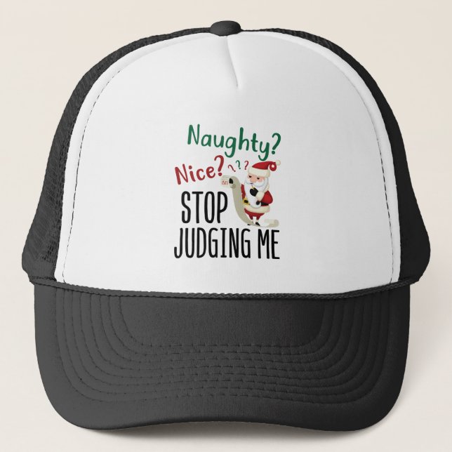 Naughty Nice Stop Judging Me Funny Christmas Trucker Hat (Front)