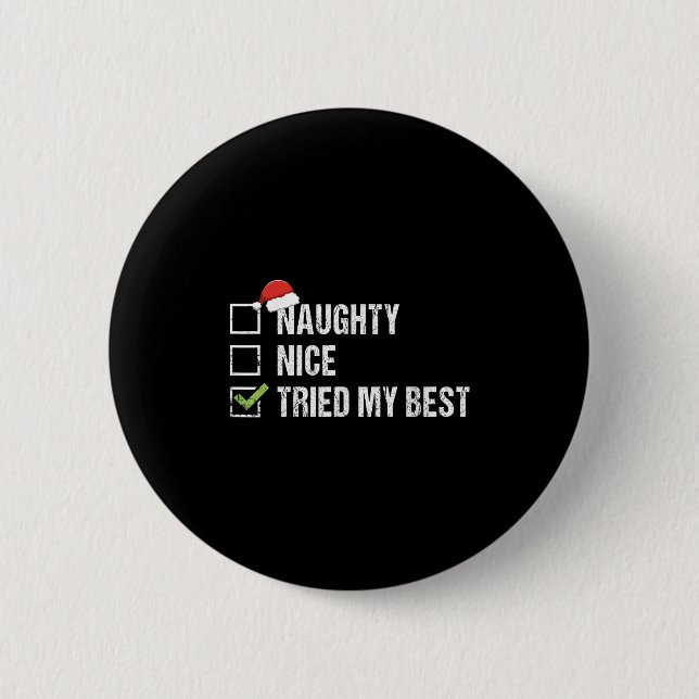 Naughty Nice Tried My Shirt Santa Hat Christmas Gi 6 Cm Round Badge (Front)