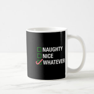 Naughty Nice Whatever, Cool Christmas Funny Quotes Coffee Mug