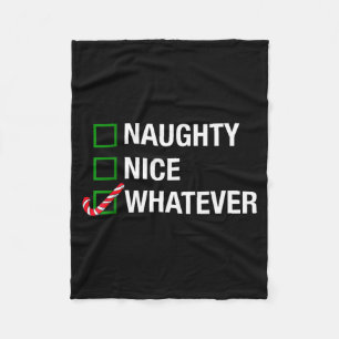 Naughty Nice Whatever, Cool Christmas Funny Quotes Fleece Blanket