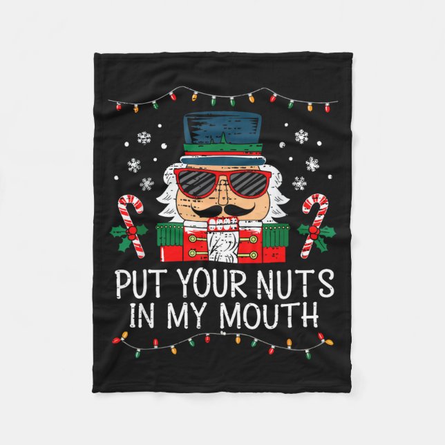 Naughty Nutcracker Put Your Nuts In My Mouth Chris Fleece Blanket (Front)