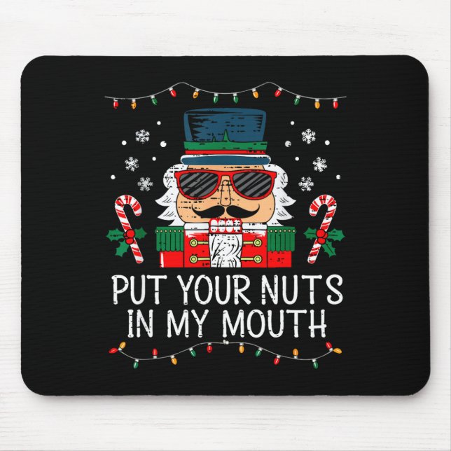 Naughty Nutcracker Put Your Nuts In My Mouth Chris Mouse Mat (Front)