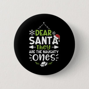 Naughty Or Nice Dear Santa They Are The Naughty -  6 Cm Round Badge