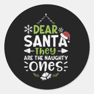Naughty Or Nice Dear Santa They Are The Naughty - Classic Round Sticker