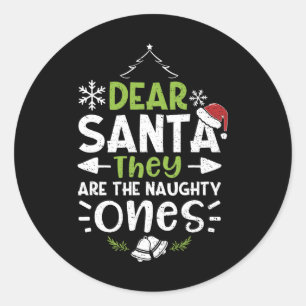Naughty Or Nice Dear Santa They Are The Naughty -  Classic Round Sticker