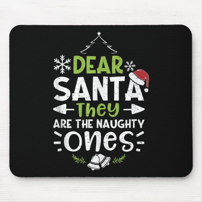 Naughty Or Nice Dear Santa They Are The Naughty -  Mouse Mat (Front)