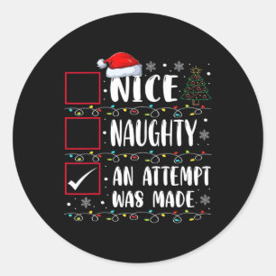 Naughty Or Nice Funny An Attempt Was Made Christma Classic Round Sticker