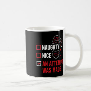 Naughty Or Nice Funny An Attempt Was Made Christma Coffee Mug