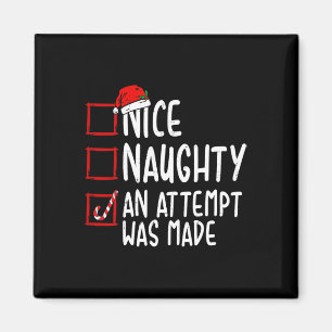Naughty Or Nice Funny An Attempt Was Made Christma Magnet