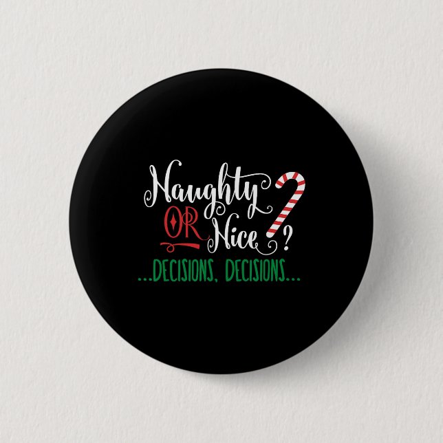 Naughty Or Nice Funny Decisions Christmas Candy Ca 6 Cm Round Badge (Front)