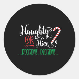 Naughty Or Nice Funny Decisions Christmas Candy Ca Classic Round Sticker