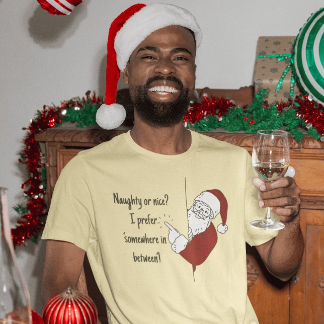 Naughty or nice? I prefer ‘somewhere in between’! T-Shirt (Creator Uploaded)