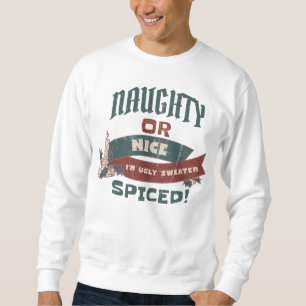 NAUGHTY OR NICE, I'M UGLY SWEATER SPICED!