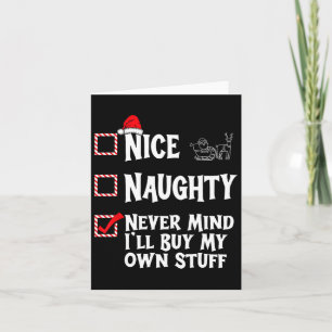Naughty Or Nice - Never Mind I'll Buy My Own Stuff Card