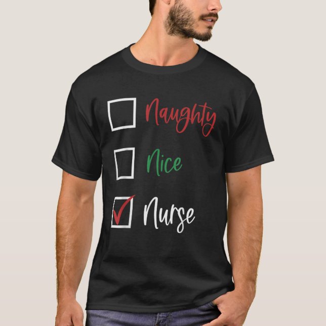 Naughty or Nice Nurse  T-Shirt (Front)
