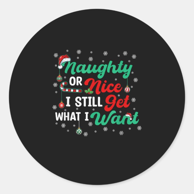 Naughty Or Nice Still Getting Everything Holiday H Classic Round Sticker (Front)