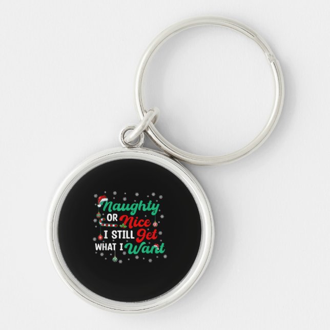 Naughty Or Nice Still Getting Everything Holiday H Key Ring (Front)