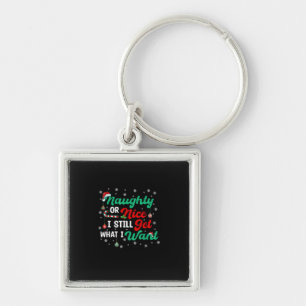 Naughty Or Nice Still Getting Everything Holiday H Key Ring