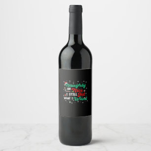 Naughty Or Nice Still Getting Everything Holiday H Wine Label