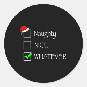 Naughty Or Nice Whatever Christmas Xmas Classic Round Sticker
