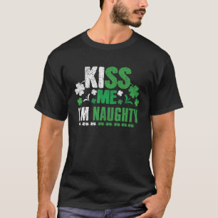 Naughty St Paddy Kiss Clover Saint Patricks Day Pa T-Shirt