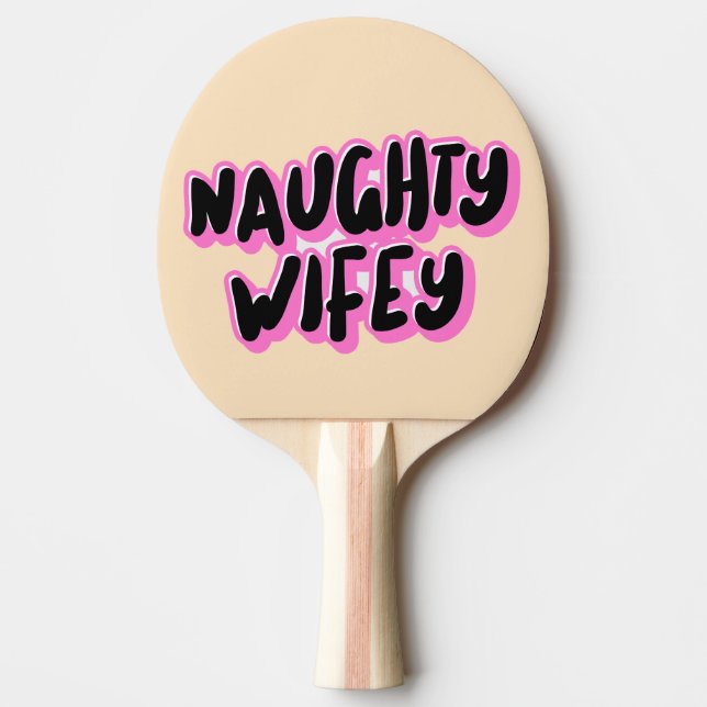 NAUGHTY WIFE WIFEY BIRTHDAY PING PONG PADDLE (Front)