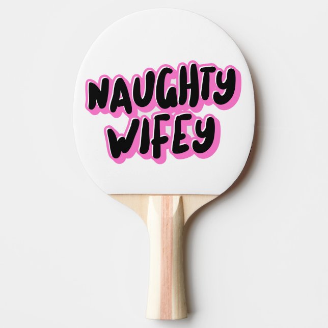NAUGHTY WIFE WIFEY BIRTHDAY PING PONG PADDLE (Front)
