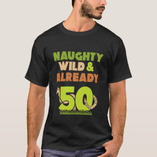 Naughty Wild & Already 50 Birthday Pony Horse Long T-Shirt