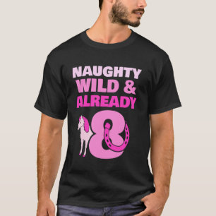Naughty Wild & Already 8 Birthday Pony Horse T-Shirt