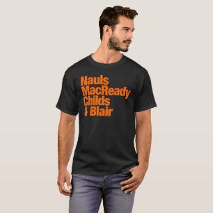 Nauls MacReady Childs & Blair - Thing T-Shirt
