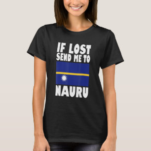 Nauru Flag Design If lost send me to Nauru T-Shirt