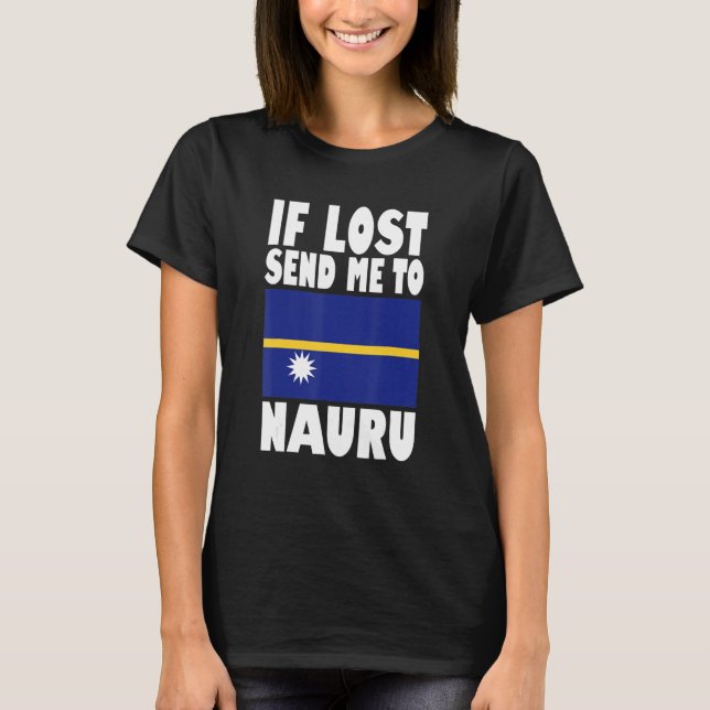 Nauru Flag Design  If lost send me to Nauru T-Shirt (Front)