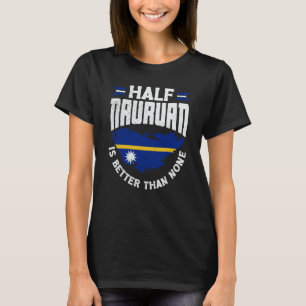 Nauru Nauruan Nauru Flag Half Nauruan T-Shirt