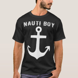 Nauti Boy Naughty Anchor Nautical Sailing Ship Yac T-Shirt