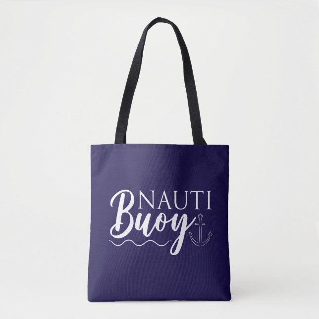 Nauti Buoy! Nautical Tote Bag (Front)