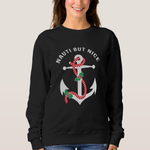 Nauti Naughy But Nice Pun Nautical Anchor Beach Ch Sweatshirt