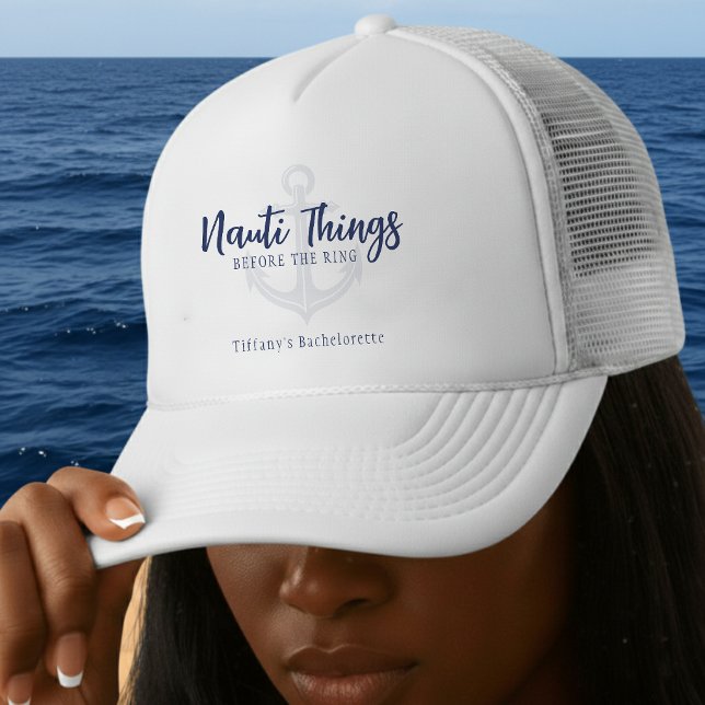 Nauti Things Before the Ring Anchor Bachelorette Trucker Hat (Creator Uploaded)