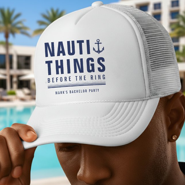 Nauti Things Before the Ring Bachelor Party Anchor Trucker Hat (Creator Uploaded)