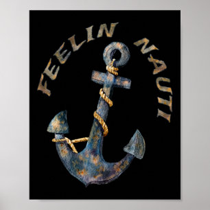 Nautical Anchor Funny Boating Sailing Feelin Nauti Poster