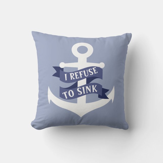 Nautical Anchor I Refuse To Sink Cushion (Front)