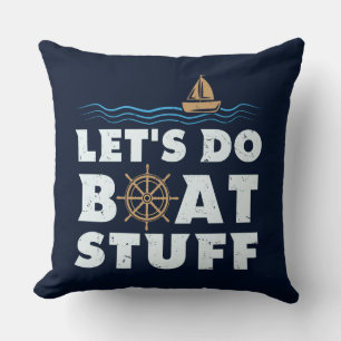 Nautical Gag Lets Do Boat Stuff Sailing Fun Cushion