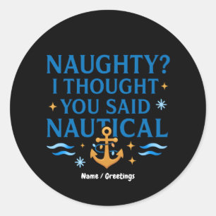 Nautical Humor Quote Art Funny Anchor Saying Classic Round Sticker