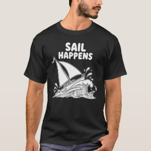 Nautical Humour "Sail Happens" T-Shirt