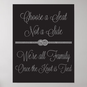 Nautical Knot Choose a Seat Not Side Wedding Sign