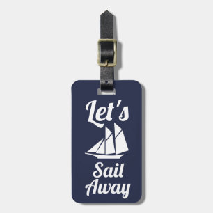 Nautical Let's Sail Away White Sailboat Luggage Tag