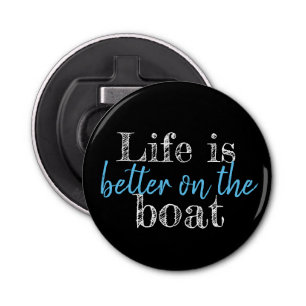 nautical LIFE IS BETTER ON THE BOAT   Bottle Opener