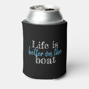 nautical LIFE IS BETTER ON THE BOAT Can Cooler