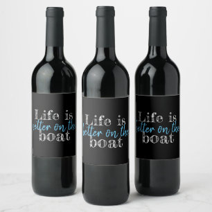 nautical LIFE IS BETTER ON THE BOAT lettering Wine Label