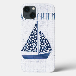 Nautical Quote   Sail Away With Me iPhone 13 Case