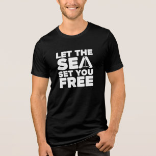 Nautical Sailboat "Let The Sea Set You Free" Tri-Blend Shirt
